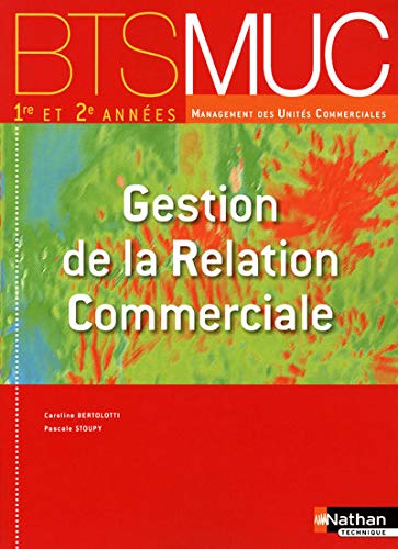 Stock image for Gestion de la Relation Commerciale BTS MUC 1re et 2e annes for sale by Ammareal
