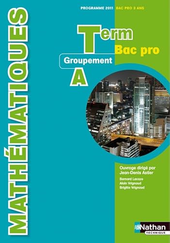 9782091615615: Mathmatiques - Term Bac Pro Groupement A Livre de l'lve: Groupement A, programme 2011