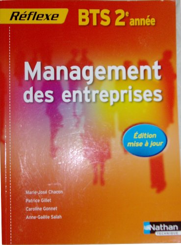 Beispielbild fr MANAGEMENT DES ENTREPRISES BTS 2EME ANNEE (POCHETTE REFLEXE) ELEVE 2011 Chacon Benito, Marie-Jos; Gillet, Patrice; Gonnet, Caroline; Masseran, Isabelle et Saiah, Anne-Galle zum Verkauf von BIBLIO-NET