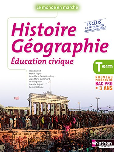 Stock image for Histoire-Gographie-ducation civique Tle Bac Pro Bac Pro 3 ans Le monde en marche Livre de l'lve for sale by Books Unplugged