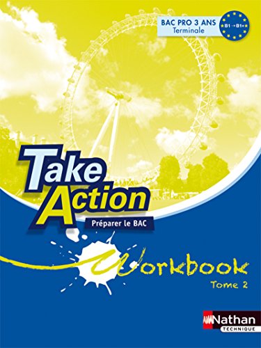Imagen de archivo de Anglais Tle Bac pro Take Action : Workbook Tome 2, Prparer le Bac units 10  18 a la venta por EPICERIE CULTURELLE