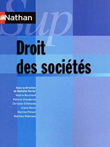 Beispielbild fr Droit des socits Almeida, Christian d'; Bouchard, Valrie; Chauderlot, Patricia; Hector, Nathalie; Morin, Claire; Pimont, Martine et Robineau, Matthieu zum Verkauf von BIBLIO-NET