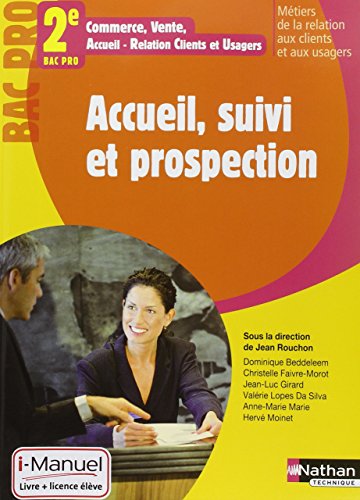 Imagen de archivo de Accueil, Suivi Et Prospection : 2e Bac Pro 3 Ans : Commerce, Vente, Accueil-relation Clients Et Usag a la venta por RECYCLIVRE