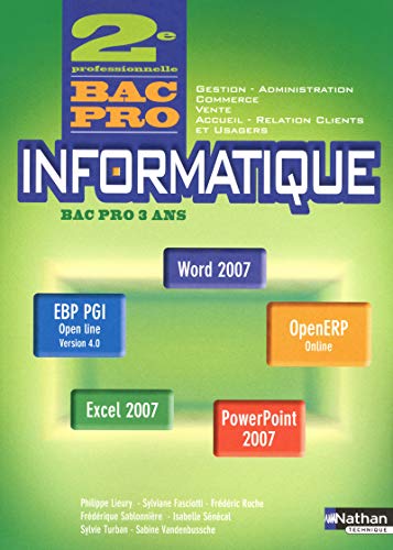 Beispielbild fr Informatique - Office 2007, Access, Ciel, EBP PGI, OpenERP - 2e Bac Pro Gestion - Administration zum Verkauf von Ammareal