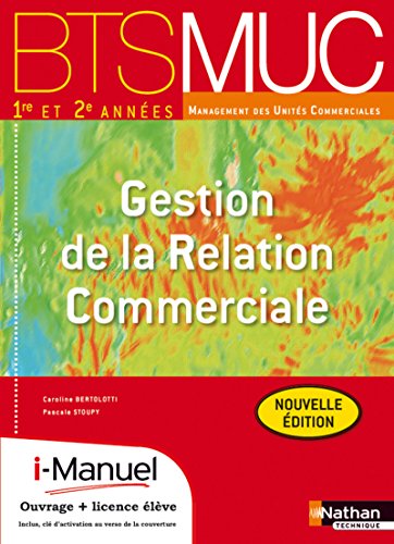 Stock image for Gestion de la Relation Commerciale Bts Muc (les Integrales) Licence Numer El I-Manuel+Ouvrage Papier for sale by medimops