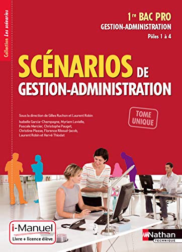 Stock image for Scnarios De Gestion-administrative, 1re Bac Pro Gestion-administration, Ples 1  4 : Tome Unique : for sale by RECYCLIVRE