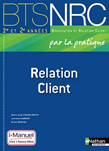 Beispielbild fr Relation Client Par La Pratique : Bts Nrc 1re Et 2e Annes zum Verkauf von RECYCLIVRE