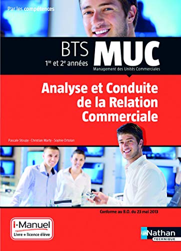Stock image for Analyse Et Conduite De La Relation Commerciale : Bts Muc, 1re Et 2e Annes for sale by RECYCLIVRE