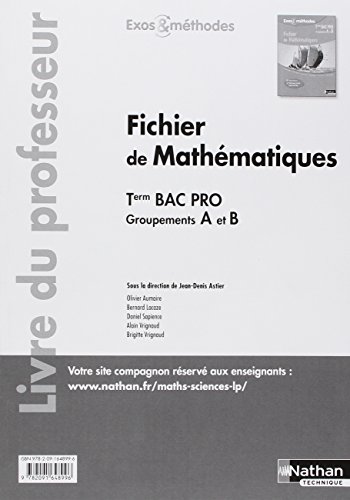 Beispielbild fr Fichier de Mathmatiques - Term Bac pro (Exos et mthodes) Groupements A et B - Professeur 2017 zum Verkauf von Ammareal