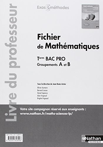 Imagen de archivo de Fichier de Mathmatiques - Term Bac pro (Exos et mthodes) Groupements A et B - Professeur 2017 a la venta por Ammareal