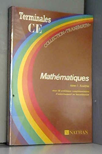 Stock image for Mathmatiques terminales C, E Tome 1 : Analyse, avec 26 problmes complmentaires d'entranement au baccalaurat. for sale by Ammareal