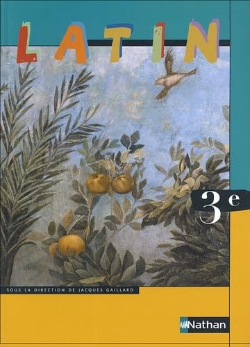 Latin 3e 2005 (9782091712178) by Gaillard, Jacques; Gouillart, Dominique; Gouillart, Christian; Guinez, Gilbert; Perceau, Sylvie; Vaillant, MichÃ¨le