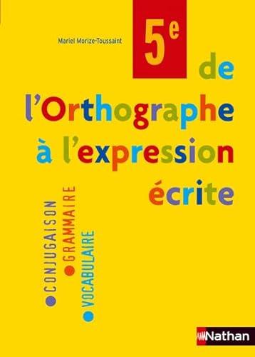 Beispielbild fr De L'orthographe  L'expression crite 5e : Conjugaison, Grammaire, Vocabulaire zum Verkauf von RECYCLIVRE