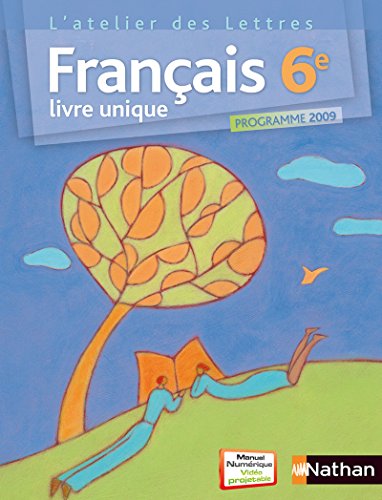 Stock image for L'atelier des Lettres franais 6e : Livre unique, programme 2009 for sale by Ammareal