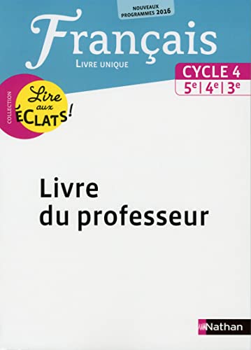 9782091717005: Franais Cycle 4, 5e, 4e, 3e Lire aux clats !: Livre unique. Livre du professeur