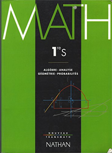 Math 1er S Algèbre, analyse, géométrie, probabilités