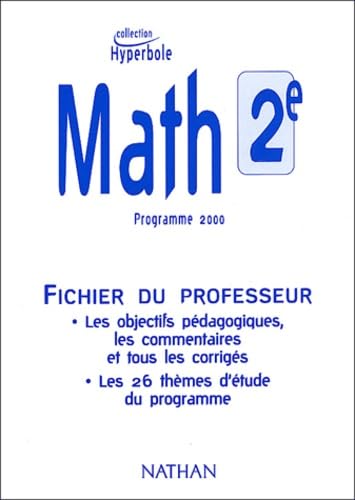 Stock image for Math 2e. Programme 2000. FICHIER DU PROFESSEUR. Les objectifs pdagogiques, les commentaires et tous les corrigs. Les 26 thmes d'tudes du programme for sale by Tamery