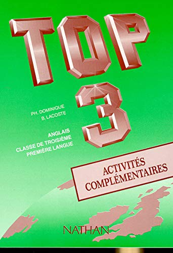 Stock image for TOP 3, ANGLAIS CLASSES DE 3e, LV1, ACTIVITES COMPLEMENTAIRES for sale by Le-Livre
