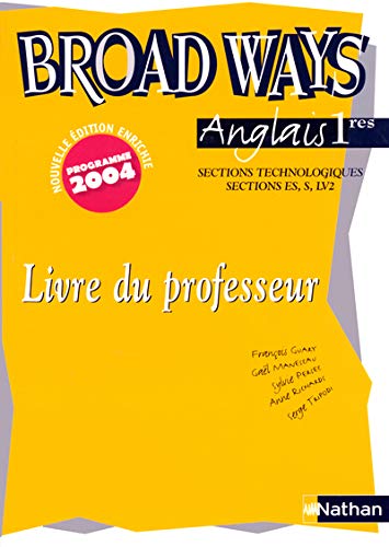 Stock image for Anglais 1e sections technologiques, sections ES, S, LV2 Broad Ways : Livre du professeur for sale by Ammareal