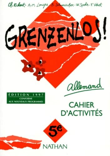 Allemand 5e LV1 Grenzenlos !: Cahier d'activitÃ©s, Ã©dition 1997 (9782091756851) by Eckert, Charles; Longre, Anne-Marie; Schumacher, Birgit; VÃ©rot, FranÃ§oise; Spohr, Waltraud