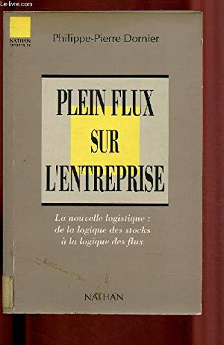 Stock image for Plein flux sur l'entreprise : La nouvelle logistique, de la gestion des stocks  la gestion des flux for sale by Ammareal