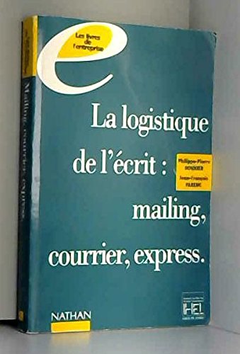 Stock image for LA LOGISTIQUE DE L'ECRIT MAILING COURRIER EXPRESS for sale by Ammareal