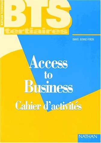 Stock image for ANGLAIS BTS TERTIAIRES ACCESS TO BUSINESS. Cahier d'activits (Fin Edition Nt) for sale by medimops