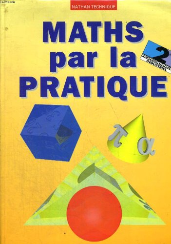 Imagen de archivo de Maths par la pratique: 2e professionnelle industriel a la venta por Ammareal