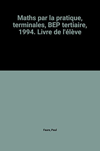 Beispielbild fr Maths par la pratique, terminales, BEP tertiaire, 1994. Livre de l'lve zum Verkauf von Ammareal