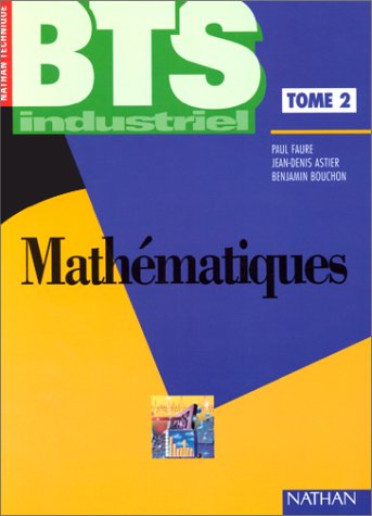 9782091771854: Mathematiques Bts Industriel. Tome 2, Geometrie, Algebre Lineaire, Statistique, Probabilites