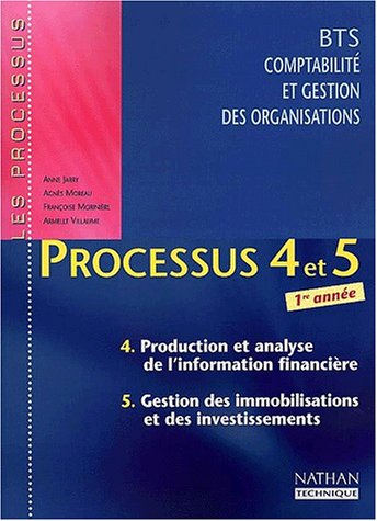Beispielbild fr Processus 4 et 5 BTS CGO 1e anne : production et analyse de l'information financire. Gestion des immobilisations et des investissements zum Verkauf von Ammareal