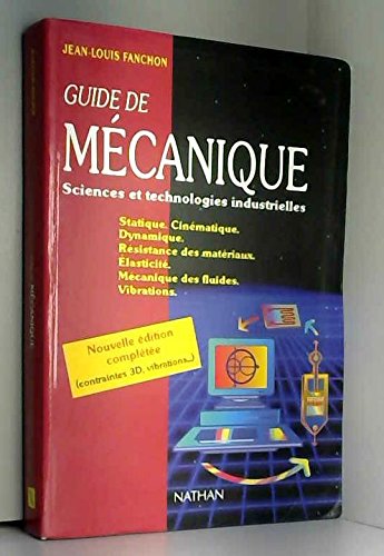 9782091789651: Guide de mcanique : Sciences et technologies industrielles, Statique, Cinmatique, Dynamique, Rsistance des matriaux, Elasticit, Mcanique des fluides, Vibrations, dition 2001