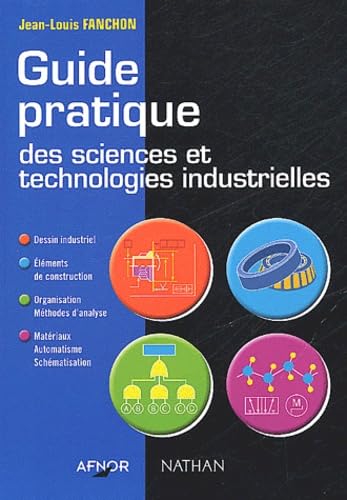 Beispielbild fr Guide pratique des sciences et technologies industrielles, lyces techniques zum Verkauf von Ammareal