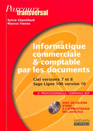 Stock image for Parcours transversal : Informatique commerciale et comptable par les documents : Ciel versions 7-8, Sage Ligne 100, BEP (1 livre + 1 CD-Rom) for sale by medimops