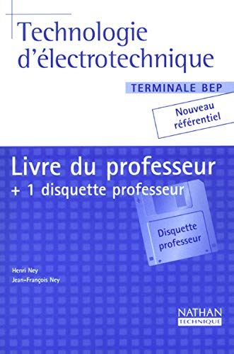 Stock image for TECHNOLOGIE D'ELECTROTECHNIQUE TERMINALE BEP LIVRE DU PROFESSEUR + 1 DISQUETTE PROFESSEUR 2003 for sale by medimops