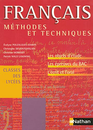 Stock image for Mthodes et Techniques : Franais, classes des lyces : Objets d'tude preuves du bac crit oral for sale by Ammareal