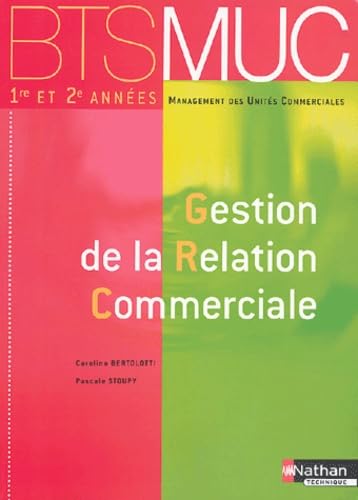 Stock image for BTS MUC : Gestion de la relation commerciale, 1re et 2me annes for sale by Ammareal