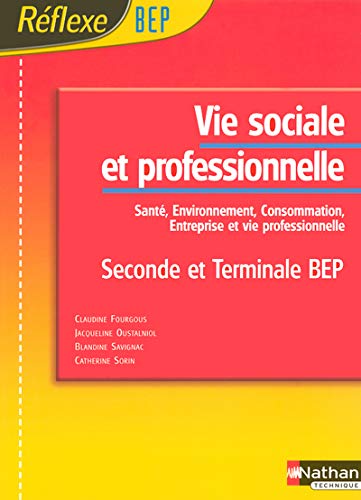 Stock image for Vie sociale et professionnelle 2e et Tle BEP : Sant, environnement, consommation, entreprise et vie professionnelle for sale by Ammareal