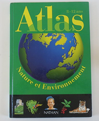 Beispielbild fr Atlas de la nature et de l'environnement. 8-12 ans zum Verkauf von Ammareal