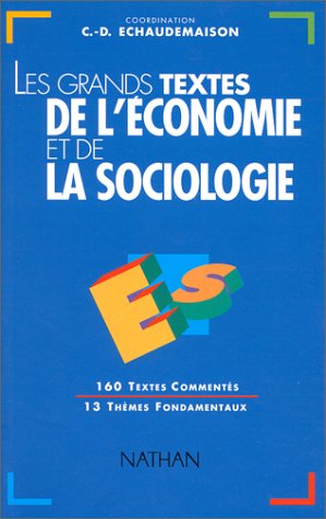 Stock image for Les grands textes de l'conomie et de la sociologie; 160 textes comments et 13 thmes fondamentaux. for sale by AUSONE