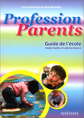 Beispielbild fr Profession parents : Guide de l' cole maternelle et  l mentaire Bentolila, Alain zum Verkauf von LIVREAUTRESORSAS