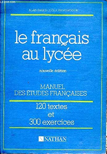 Beispielbild fr Le franais au lyce. 120 textes. 300 exercices zum Verkauf von Ammareal