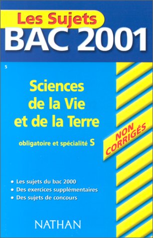 Stock image for Les Sujets Bac 2001 : Sciences de la Vie et de la Terre, obligatoire et spcialit S (sujets non corrigs) for sale by medimops
