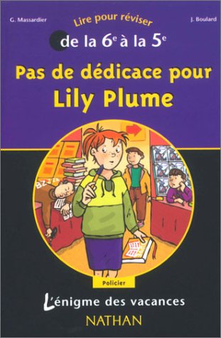 Stock image for L'nigme Des Vacances : Pas De Ddicace Pour Lily Plume, Lire Pour Rviser De La 6e  La 5e for sale by RECYCLIVRE