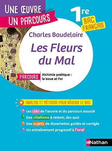 Beispielbild fr Charles Baudelaire, Les Fleurs Du Mal : Parcours Alchimie Potique, La Boue Et L'or : 1re Bac Frana zum Verkauf von RECYCLIVRE