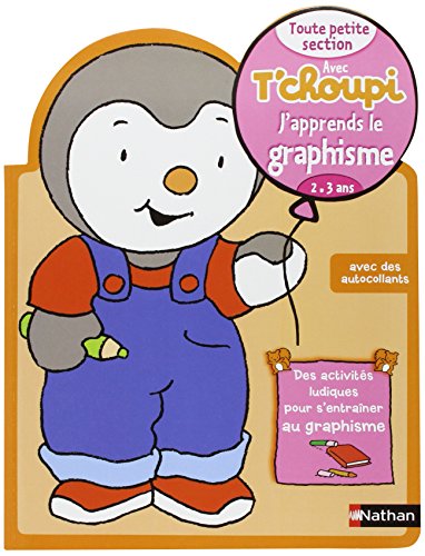 Stock image for J'apprends le graphisme Toute petite section avec T'choupi : 2-3 ans for sale by medimops