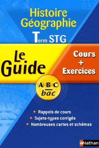 Stock image for GUIDE ABC HISTOIRE/GEOGRAPHIE TERMINALE STG ABC BAC COURS + EXERCICES for sale by LiLi - La Libert des Livres