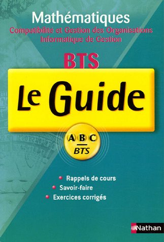 9782091871585: Mathmatiques BTS Comptabilit et Gestion des Organisations, Informatique de Gestion (Le Guide ABC BTS)