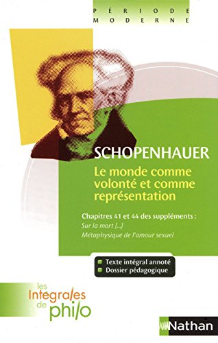 Les intÃ©grales de Philo - SCHOPENHAUER, Le Monde comme VolontÃ© et comme ReprÃ©sentation (9782091873077) by Schopenhauer, Arthur; Huisman, Denis; Lefranc, Jean