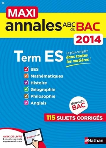 Stock image for MAXI ANNALES BAC 2014 TERM ES Benas, Sandrine; Bouquillion, Ccile; Chouly, Delphine de; Foussat, Batrice et Collectif for sale by BIBLIO-NET